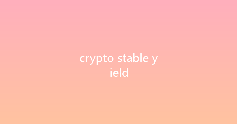 crypto stable yield 