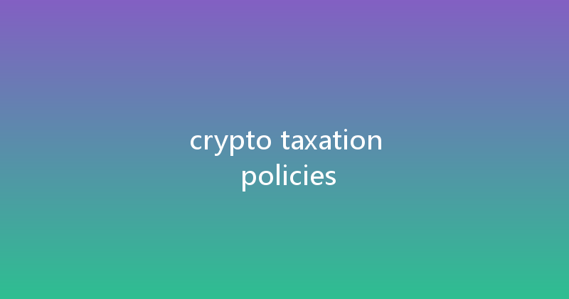 crypto taxation policies 