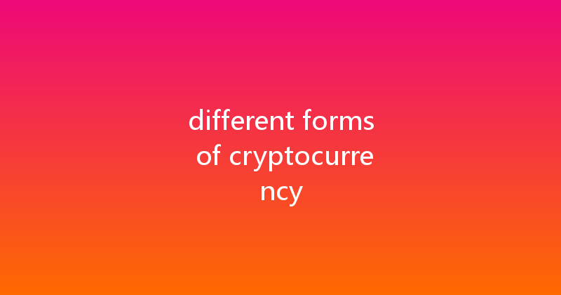 different forms of cryptocurrency 