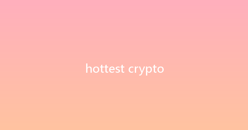 hottest crypto 