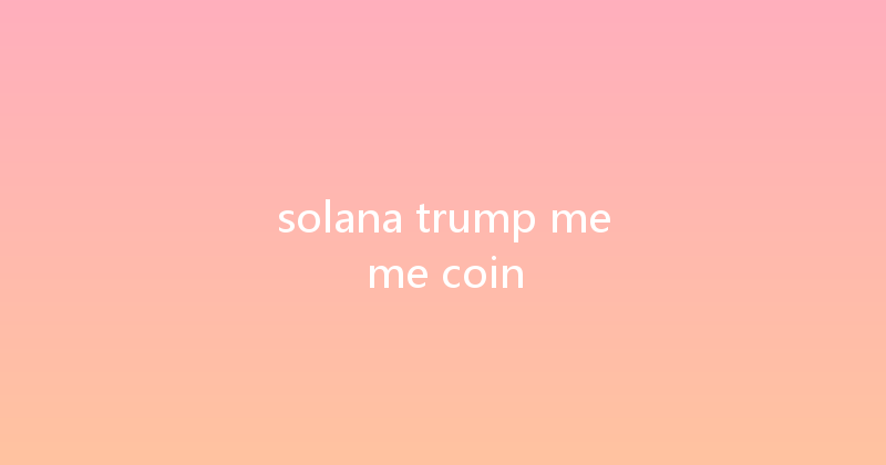 solana trump meme coin 