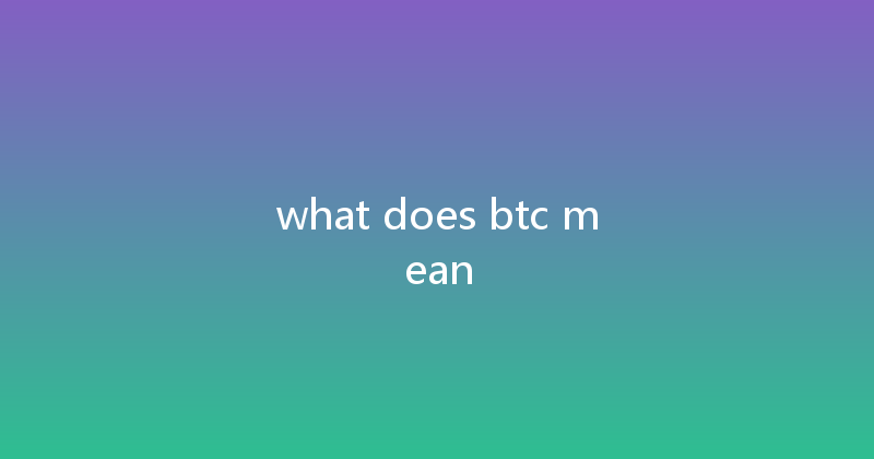 what does btc mean 